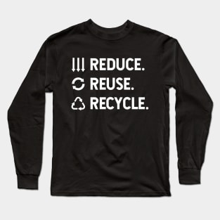 Reduce. Reuse. Recycle. Long Sleeve T-Shirt